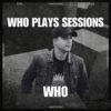 Wh0 Plays Sessions Episode 215: Wh0 In The Mix