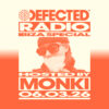 Defected Radio Show Ibiza Special hosted by Monki – 06-03-2026