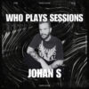 Wh0 Plays Sessions Episode 222: Johan S In The Mix