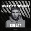 Wh0 Plays Sessions Episode 243: Rue Jay In The Mix