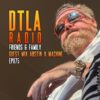 DTLA Radio – Friends & Family – EP075